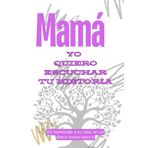 Mamá, Quiero Escuchar tu Historia: Diario Guiado, libro para regalar a mamá.: Historias familiares que tocan el alma, Un regalo perfecto para conectar con mamá.