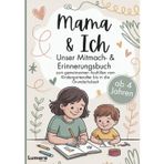 Mama & ich - Ein Mitmach- & Erinnerungsbuch ab 4 Jahren zum gemeinsamen Ausfüllen bis in die Grundschulzeit: Das perfekte Mama Kind Geschenk zu ... - Unser Mitmach- & Erinnerungsbuch, Band 3)