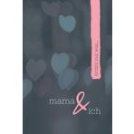 mama & ich - Unser Tagebuch für eine intakte Beziehung: Tolles Mutter-Tochter-Journal mit vielen geführten Fragen