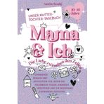 Mama und Ich. Unser Mutter-Tochter-Tagebuch. Spannende Fragen und Aktivitäten für jeden Tag. Erlebnisse teilen, einander verstehen und die Beziehung zueinander vertiefen. Für Mädchen von 10-16 Jahren
