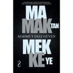 Mamaktan Mekkeye - Mahmut Esat Güven