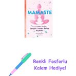 Mamaste: Içindeki Daha Gerçek, Dengeli ve Mutlu Anneyi Keşfedin + Renkli Fosforlu Kalem - Hayır