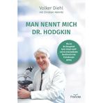 Man nennt mich Dr. Hodgkin: Wie ich die Gelegenheit beim Schopf ergriff und ein entscheidender Durchbruch in der Krebstherapie gelang