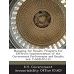 Managing for Results: Prospects for Effective Implementation of the Government Performance and Results ACT: T-Ggd-97-113