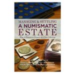 Managing & Settling a Numismatic Estate: How to Preserve or Dispose of a Coin Collection
