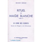 Manassé benjamin - Rituel de magie blanche tome iv. le livre des secrets, secrets de bergers et de rebouteux