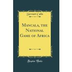 Mancala, the National Game of Africa (Classic Reprint)
