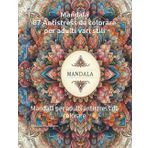 Mandala: 87 Antistress da colorare per adulti vari stili: Mandala per adulti antistress da colorare