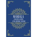 Mandala Color & Calm Coloring Book: Relajación y Meditación con Mandalas para Adultos y Adolescentes, Antiestrés y Calma Mental, Arte Terapia para ... tu creatividad con 50 mandalas para colorear