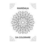 Mandala da colorare: 25 disegni antistress per adulti e amanti dell’arte: un viaggio meditativo attraverso l’armonia dei colori