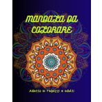 MANDALA DA COLORARE: Adatto ai ragazzi ed adulti; fantastici Mandali creati in Vari stili per diminuire ansia e stress