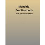 Mandala Practice Grid book: Blank Symmetry Templates for Mandala Drawing, Doodling & Zentangle Art