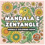 Mandala & Zentangle Animals Coloring Book for Adults: 70 Beautiful Designs Featuring Parrots, Elephants, Foxes & More for Stress Relief and ... for Adults Stress Relief & Creativity