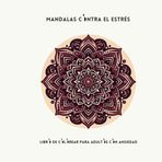 Mandalas contra el estrés: Libro de colorear para adultos con ansiedad