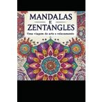 mandalas e Zentangles: Uma viagem de arte e relaxamento