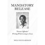 Mandatory Release: "Forever Offender" Writing While Living in Texas