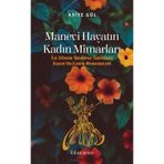 Manevi Hayatın Kadın Mimarları / Asiye Gül