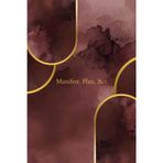 Manifest. Plan. Act. Notebook with Empowering Affirmations – Burgundy Edition: A Minimalist Notebook for Daily Routines and Big Goals, Exercise Book for Writing, Planning, and Manifesting Success