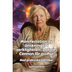 Manifestation av önskningar i verkligheten: Dolores Cannon lär oss hur - Med praktiska tekniker