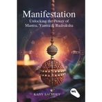Manifestation: Unlocking the Power of Mantra, Yantra & Rudraksha: 4