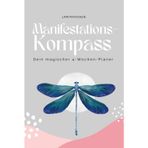 Manifestations-Kompass: Dein magisches 4‑Wochen‑Journal mit Planer für Klarheit, Vertrauen und tägliche Schritte zu deiner Vision