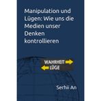 Manipulation und Lügen: Wie uns die Medien unser Denken kontrollieren