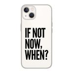 Manitoba iPhone 13 Mini Uyumlu If Not Now When Tasarımlı Şeffaf Telefon Kılıfı