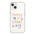 Manitoba iPhone 15 Plus Uyumlu Today Is A Great Day Tasarımlı Şeffaf Telefon Kılıfı, Çok Renkli