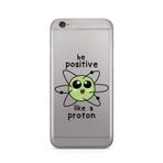 Manitoba iPhone 6 Plus / 6S Plus Uyumlu Baskılı Yumuşak Silikon Şeffaf Telefon Kılıfı, Be Positive Like a Proton
