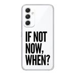 Manitoba Samsung Galaxy A25 Uyumlu If Not Now When Tasarımlı Şeffaf Telefon Kılıfı