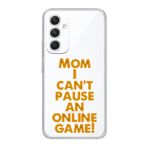 Manitoba Samsung Galaxy A25 Uyumlu Mom I Cant Pause Tasarımlı Şeffaf Telefon Kılıfı