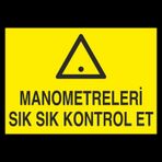 Manometreleri Sık Sık Kontrol Et Uyarı Levhası