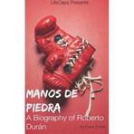 Manos de Piedra: A Biography of Roberto Dur??n by Frank Foster (2014-04-25)