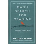 Man's Search For Meaning: The Classic Tribute to Hope From the Holocaust