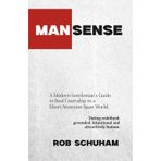 MAN|SENSE: A Modern Guide To Real Courtship In A Short-Attention-Span World