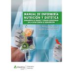 Manual de Enfermería, Nutrición Y Dietética: Herramientas de cribado y cuidados nutricionales en la lucha contra la desnutrición.