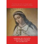 MANUAL DEL DEVOTO A NUESTRA SEÑORA DE LA SALETTE: COMPRENDIENDO 1º la relación de hechos acaecidos; 2º los secretos y profecías; 3º oraciones y cantos a Nuestra Señora