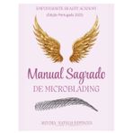 Manual sagrado de Microblading (Edição Português): “A arte de desenhar sobrancelhas não é apenas técnica, é conexão com a alma que as leva.”