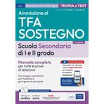 Manuale concorso TFA sostegno scuola secondaria I e II grado. Manuale completo per tutte le prove di selezione