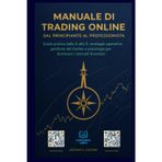 Manuale di Trading Online - Dal Principiante al Professionista: "Guida pratica dalla A alla Z: strategie operative, gestione del rischio e psicologia per dominare i mercati finanziari.": 1