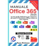 Manuale Office 365 - 2025: La tua guida definitiva per imparare ad usare il Pacchetto Office come un vero esperto | Contenuti online