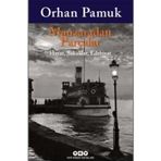 MANZARADAN PARÇALAR HAYAT, SOKAKLAR, EDEBIYAT - ORHAN PAMUK
