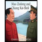 Mao Zedong and Chiang Kai-Shek: The History of the Rivals Who Fought the Chinese Civil War