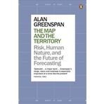Map and the Territory : Risk, Human Nature, and the Future of Forecasting - Alan Greenspan