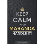 Maranda: Keep Calm And Let Maranda Handle It - Maranda Name Custom Gift Planner Calendar Notebook Journal