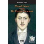 MARCEL PROUST YA DA BIR ROMAN YARATMAK - MEHMET RIFAT