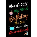 March 2021 My 46nd Birthdaythe one Where I Was Quarantined: A Blank Lined Notebook Gift for Valentine's Day Christmas. Gift for 46nd BirthdayLovers.