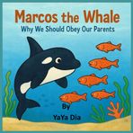 MARCOS THE WHALE: WHY WE SHOULD OBEY OUR PARENTS