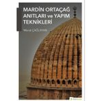 Mardin Ortaçağ Anıtları ve Yapım Teknikleri Murat Çağlayan