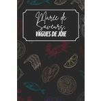 Marée de saveurs, Vagues de joie: Livre de recettes à personnaliser – Souvenir familial – Motif fruits-de-mer – Noir et Couleur – Intérieur Couleur – 6 x 9 po